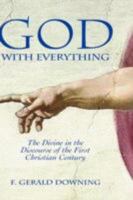 God with Everything: The Divine in the Discourse of the First Christian Century 1906055254 Book Cover