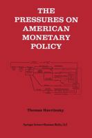 The Pressures on American Monetary Policy 1475722303 Book Cover