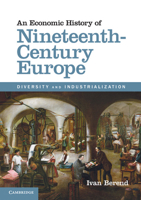 An Economic History of Nineteenth-Century Europe 1107689996 Book Cover