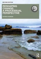 Reshaping Change: A Processual Perspective (Routledge Studies in Organizational Change & Development) 1138486507 Book Cover