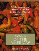 Wars of the Americas: A Chronology of Armed Conflict in the New World, 1492 to the Present 0874368375 Book Cover