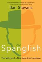 Spanglish: The Making of a New American Language 0060087765 Book Cover