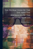 The Refraction Of The Eye And The Anomalies Of The Ocular Muscles 1276516762 Book Cover