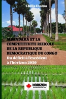 MBANDAKA ET LA COMPETITIVITE RIZICOLE DE LA REPUBLIQUE DEMOCRATIQUE DU CONGO: Du déficit à l’excédent à l’horizon 2050 (La RDC en mutations : de la ... pouvoir, agriculture et IA) (French Edition) 2925580068 Book Cover