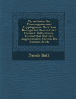 Verzeichniss Der Phanerogamenund Kryptogamen-Flora Von Bremgarten Dem Untern Freiamt, Hallwilersee, Limmatthal Und Den Angrenzenden Theilen Des Kantons Z Rich 1249928095 Book Cover