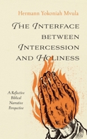 The Interface between Intercession and Holiness 1666778702 Book Cover