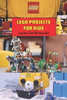 Lego Projects for Kids: Lego Ideas That Will Amaze Kids: Crafts for Kids B0948RPW48 Book Cover