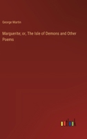 Marguerite; or, The Isle of Demons and Other Poems 3368929011 Book Cover