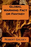 Global Warming Fact or Fantasy 149597149X Book Cover