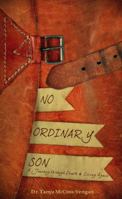 No Ordinary Son: A Journey through Death & Living Again 0996056505 Book Cover