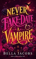 Never Fake Date a Vampire: A Steamy Enemies-to-Lovers Vampire Romance (Witches of Nightfall) B0H3TB4QX7 Book Cover