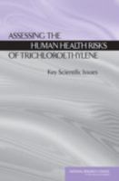 Assessing the Human Health Risks of Trichloroethylene: Key Scientific Issues 0309102839 Book Cover