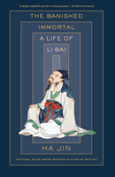 The Banished Immortal: A Life of Li Bai (Li Po) 1524747416 Book Cover