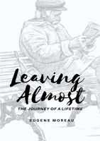 Leaving Almost - The Journey of a Lifetime 0359687385 Book Cover