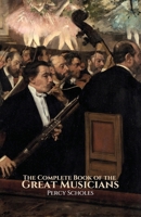 The Complete Book of the Great Musicians 1761538195 Book Cover