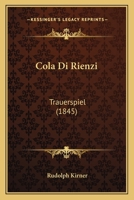 Cola Di Rienzi: Trauerspiel (1845) 1160832935 Book Cover