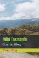 Wild Tasmania: Summer Hikes B0G71PJPJM Book Cover