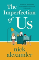 The Imperfection of Us: A story of beginnings, endings, and everything in between 1805080040 Book Cover