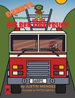 Darryl the Dinosaur and The Big Red Fire Truck B0BRQZRJSN Book Cover