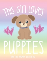 THIS GIRL LOVES PUPPIES: School Notebook Puppy Dog Lover Gift 8.5x11 Wide Ruled (Puppy Dog Lovers) 1690649690 Book Cover