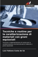 Tecniche e routine per la caratterizzazione di materiali con grani equiaxiali: Tecniche e implementazione di routine per la caratterizzazione ... a grana equiaxiale 6205826704 Book Cover