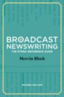 Broadcast Newswriting: The Rtdna Reference Guide, a Manual for Professionals 1608714160 Book Cover