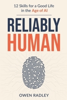 Reliably Human: 12 Skills for a Good Life in the Age of AI B0HCPNYDPS Book Cover