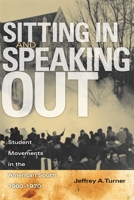 Sitting In and Speaking Out: Student Movements in the American South, 1960-1970 0820335991 Book Cover