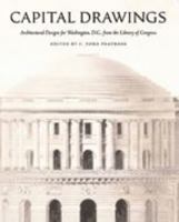 Capital Drawings: Architectural Designs for Washington, D.C., from the Library of Congress 0801872324 Book Cover