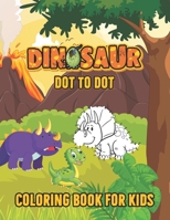 Dinosaur Dot to Dot Coloring Book for Kids: Cute and Fun Dinosaur Dot to Dot Coloring Book for Kids and Toddlers | Dinosaur Birthday Party coloring ... Dot to Dot Coloring Activity Book for Kids ) B08PLM45LQ Book Cover
