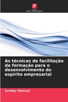 As técnicas de facilitação da formação para o desenvolvimento do espírito empresarial (Portuguese Edition) 6207922263 Book Cover
