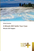 A Miracle Will Settle Your Case 6137894681 Book Cover