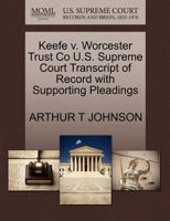 Keefe v. Worcester Trust Co U.S. Supreme Court Transcript of Record with Supporting Pleadings 1270196812 Book Cover