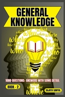 GENERAL KNOWLEDGE: BOOK- 2, an extensive collection of 1000 Questions and Answers with some detail, offers a systematic way to learning for readers of all skill levels can engage with the content. B0DYFBK9DP Book Cover