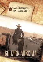 Go Kick Arse Ma! 1477123490 Book Cover