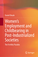 Women’s Employment and Childbearing in Post-Industrialized Societies: The Fertility Paradox 3031460979 Book Cover