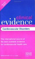 Clinical Evidence: Cardiovascular Disorders ; The International Source of the Best Available Evidence for Cardiovascular Health Care 0727917889 Book Cover