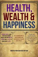 Health, Wealth and Happiness 1480995495 Book Cover