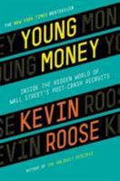 Young Money: Inside the Hidden World of Wall Street's Post-Crash Recruits 044658326X Book Cover