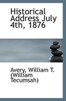 Historical Address July 4th, 1876 1113550848 Book Cover