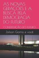 As Novas Gerações E a Busca Pela Democracia Do Futuro: Constituição Do Futuro B08C7KRMLD Book Cover