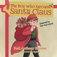 The Boy who became Santa Claus: Inspired by the true story! 0646810944 Book Cover