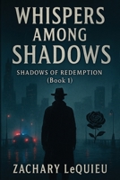 Whispers Among Shadows: Shadows of Redemption (Book 1) B0GXSXL7FV Book Cover