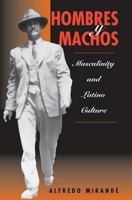 Hombres y Machos: Masculinity and Latino Culture 0813331978 Book Cover