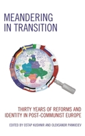 Meandering in Transition: Thirty Years of Reforms and Identity in Post-Communist Europe 1793650748 Book Cover