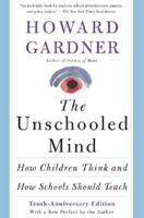 The Unschooled Mind: How Children Think and How Schools Should Teach