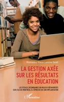 La gestion axée sur les résultats en éducation: Les écoles secondaires en milieux défavorisés sur l'île de Montréal à l'épreuve de son implatation (Harmattan Sénégal) (French Edition) 2343116229 Book Cover