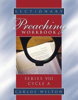 Lectionary Preaching Workbook, Series VIII, Cycle a 0788026259 Book Cover