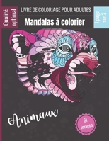 Mandalas à colorier Animaux - Livre de coloriage: Magnifiques Mandalas pour les passionnés - Livre de Coloriage Adultes et enfants Anti-Stress et rela B08L4FL49F Book Cover