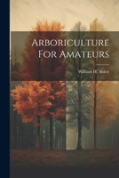 Arboriculture For Amateurs 1021372064 Book Cover